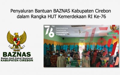 Penyaluran Bantuan BAZNAS Kabupaten Cirebon dalam Rangka HUT Kemerdekaan RI Ke-76